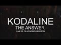 Kodaline  the answer live  o2 academy brixton