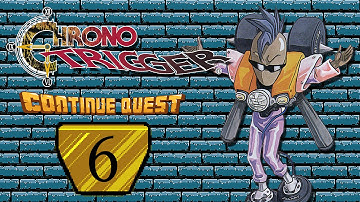 Chrono Trigger - Part 6 - ContinueQuest