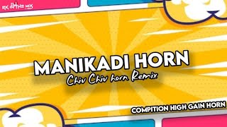 MANIKADI HORN || CHIV CHIV HIGH POWER HORN || DJ_RK_IN_THE_MIX