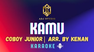 Coboy Junior - KAMU | arr. By Kenan | KARAOKE