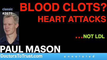 PAUL MASON | BLOOD CLOTS? HEART ATTACKS   …NOT LDL