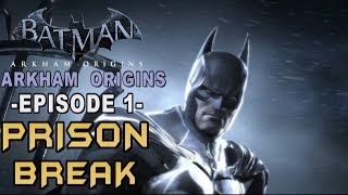 Batman Arkham Origins :Walkthrough Part 1 Blackgate Breakout! Batman Arkham Origins :Walkthrough Part 1 Blackgate Breakout!