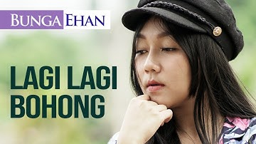 Bunga Ehan - Lagi Lagi Bohong [ OFFICIAL MUSIC VIDEO ]