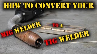 TFS: HOW to convert your MIG into a TIG Welder