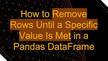 How to Remove Rows Until a Specific Value Is Met in a Pandas DataFrame