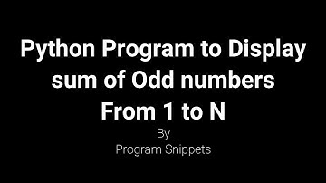 Python Program to display sum of odd numbers from 1 to N
