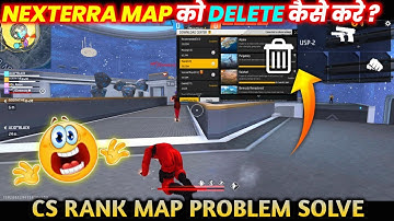 Cs Rank New Map Delete Kaise Kare | How To Delete Nexterra Map | Nexterra Map Delete Kaise Kare