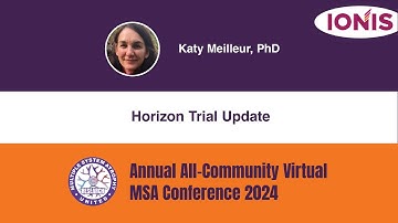 Horizon Trial Update (English) - Katy Meilleur PhD, Ionis Pharmaceuticals, Inc