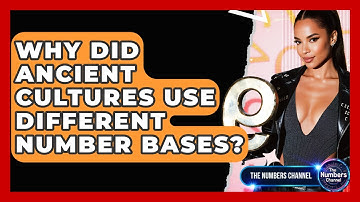 Why Did Ancient Cultures Use Different Number Bases? - The Numbers Channel