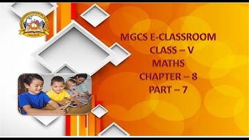 MGCS E-CLASS ROOM | Class - V | Maths | Chapter - 8 | Part - 7
