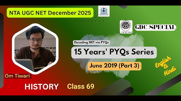 15 Years PYQs Series I CLASS: 69 I June 2019 (Part 3) I UGC NET I History PYQ Analysis I GDC