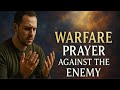 Warfare Prayer Against the Enemy | Night Prayer of Victory