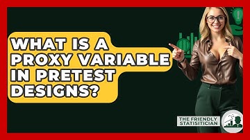 What Is A Proxy Variable In Pretest Designs? - The Friendly Statistician