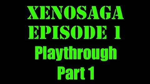 Jakalair Plays Xenosaga Ep 1 (Part 1)