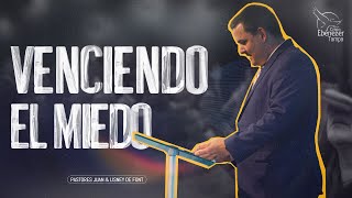 Pr Juan Font | Venciendo al Miedo | 06-18-23