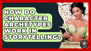 How Do Character Archetypes Work In Storytelling? - The Storytellers Room