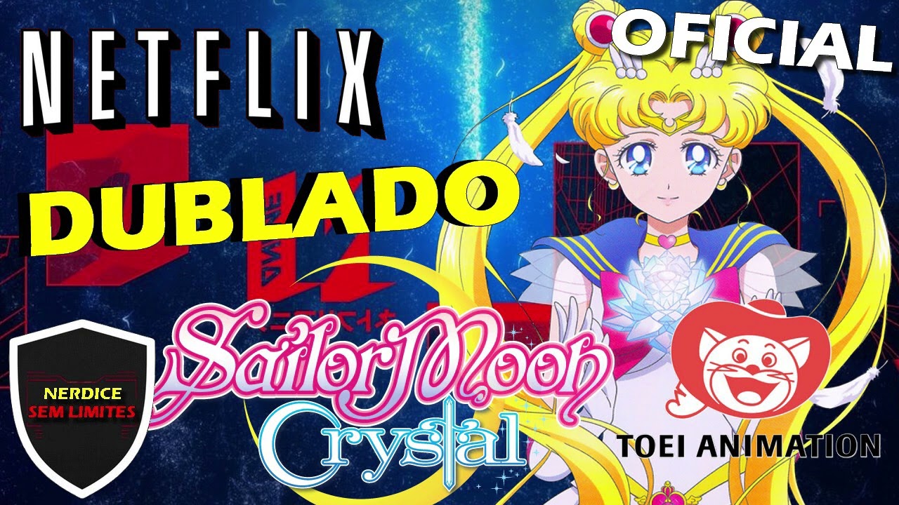 NETFLIX! Sailor Moon Crystal DUBLADO confirmado pela TOEI ANIMATION no  Streaming! 