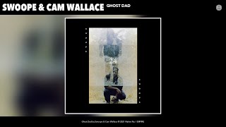 Swoope &amp; Cam Wallace - Ghost Dad (Audio)