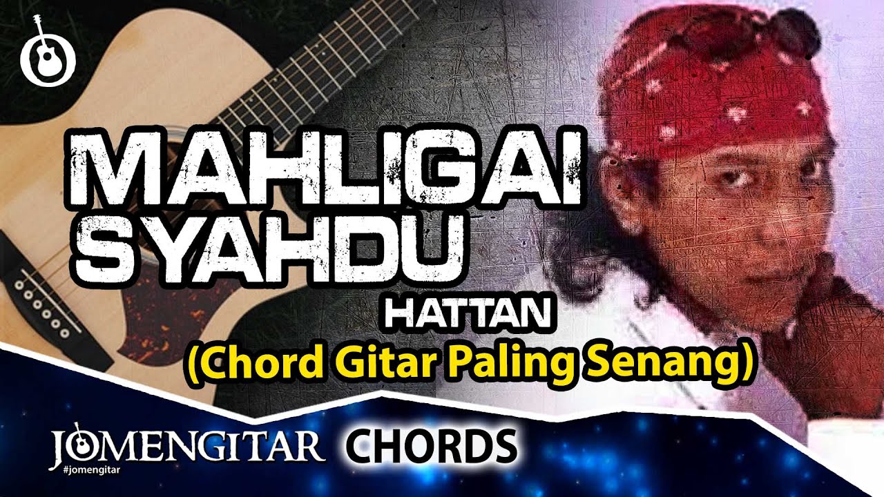 MAHLIGAI SYAHDU - Hattan (Chord Gitar Paling Senang) - JOMENGITAR - YouTube