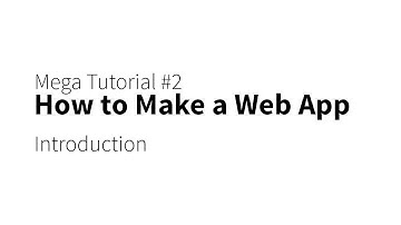 Mega Tutorial - Build a Web App - Introduction