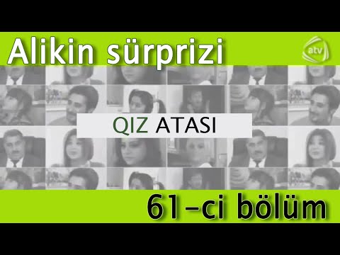 Qız atası - Alikin sürprizi (61-ci bölüm)