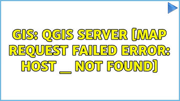 GIS: QGIS Server [Map request failed error: Host _ not found]