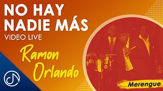 Video thumbnail of "No Hay NADIE Más 😎 - Ramon Orlando [Video Live]"