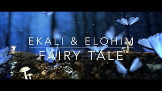 Ekali & Elohim - Fairy Tale (Lyrics)