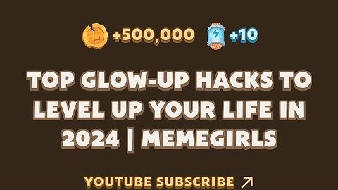 MEMEGIRLS New Video Code | TOP GLOW-UP HACKS TO LEVEL UP YOUR LIFE IN 2024 I MEMEGIRLS | MEMEFI