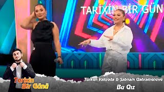 Turkan Velizade & Sebnem Qehremanova - Bu Qiz (Tarixin Bir Günü) 11.12.2023 Resimi