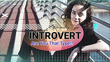 You Need To Watch This If You Are An Introvert!