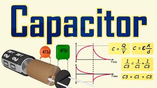 Capacitor Explained : Calculations | Series | Parallel | Charging | Discharging