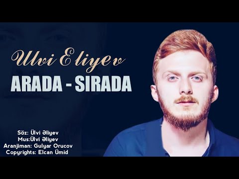 Ulvi Eliyev - Arada Sırada 2021 (Yeni Mahnı)