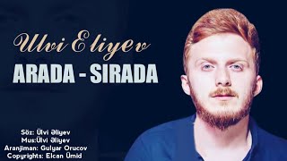 Ulvi Eliyev - Arada Sırada 2021 (Yeni Mahnı)