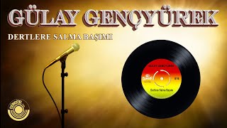 Gülay Gençyürek - Dertlere Salma Başımı - Orijinal 45Lik Kayıtları - Remastered