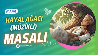 HAYAL AĞACI MÜZİKLİ VERSİYON- ANTİDEPRESAN UYKU MASALLARI ve  ÖYKÜLERİ DİNLE - KADİM MASALLAR