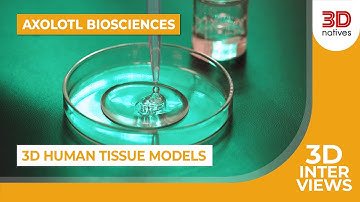 The Future of Tissue Engineering: 3D Bioprinting Insights from Axolotl Biosciences | 3D Interviews