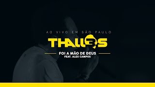 Thalles Roberto - Foi a Mão de Deus Feat. Alex Campos (DVD OFICIAL)