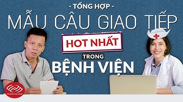 Học tiếng Anh giao tiếp hàng ngày - Tổng hợp mẫu câu giao tiếp "hót nhất" trong BỆNH VIỆN
