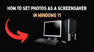 How To Set Photos As A Screensaver In Windows 11