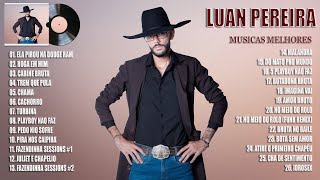 Luan Pereira -  TOP 30 SÓ AS MELHORES - As Melhores e Músicas Novas 2023