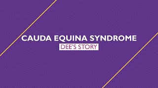 Dee&#39;s Cauda Equina Syndrom story