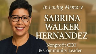 Sabrina Walker Hernandez Obituary | Nonprofit CEO & Edinburg Leader Has Passed Away