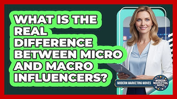 What Is The Real Difference Between Micro And Macro Influencers? - Modern Marketing Moves