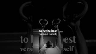 Be the Best version of yourself!