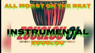 INSTRUMENTAL #ZOUGLOU# ALL MORST ON THE BEAT