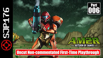 AM2R: Return of Samus—Part 006—Uncut Non-commentated First-Time Playthrough