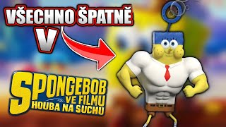 Všechno Špatně v SpongeBob ve filmu: Houba na Suchu