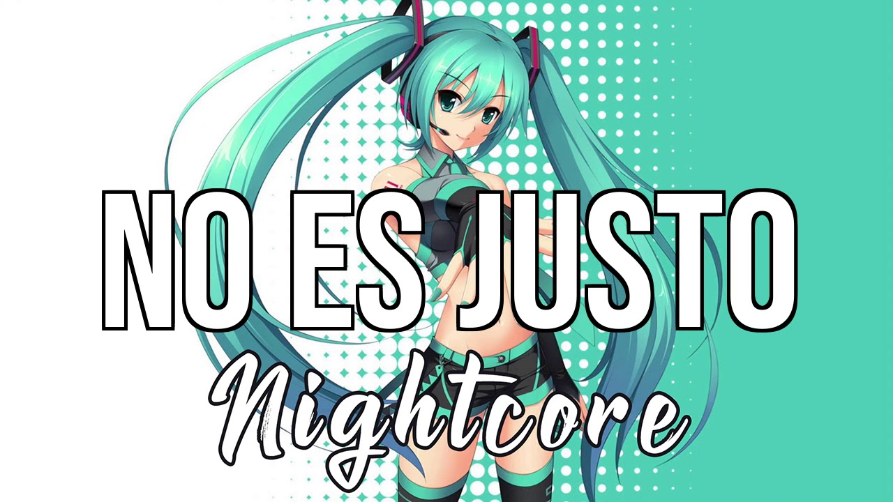 (NIGHTCORE) No Es Justo - J Balvin, Zion & Lennox