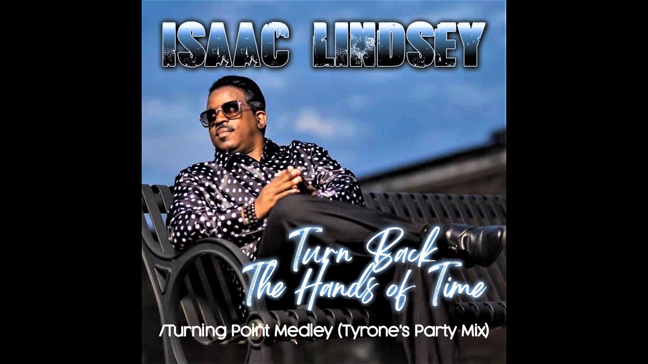 Isaac Lindsey Turn Back The Hands Of Time/Turning Point Medley(Tyrone's Party Mix) ca.1983 ca. 1970